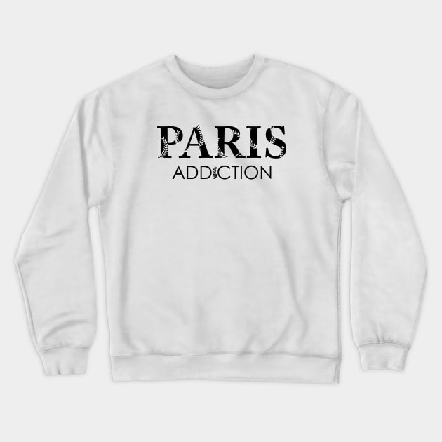 Addicted to Paris Crewneck Sweatshirt by TerBurch